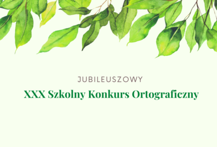 XXX Jubileuszowy Szkolny Konkurs Ortograficzny przyniósł zwycięstwo Jackowi Cymborowskiemu, Marcie Mirkiewicz i Gabrieli Bednarczyk.